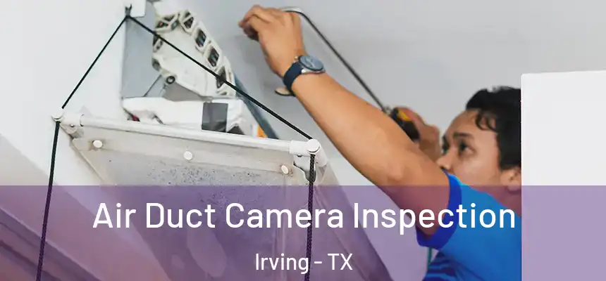 Air Duct Camera Inspection Irving - TX