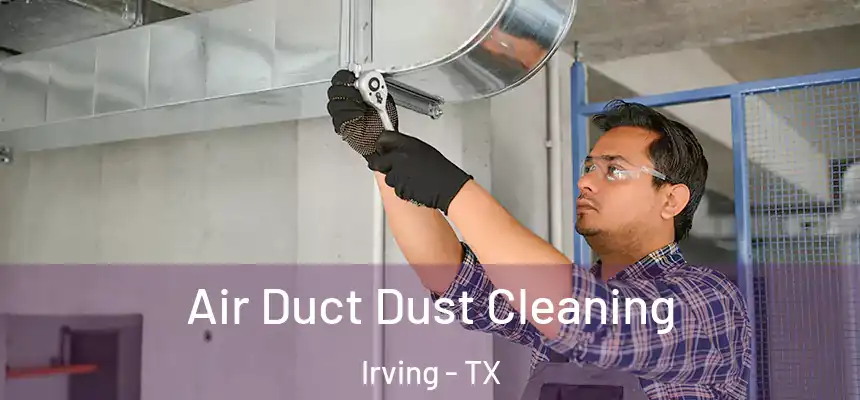 Air Duct Dust Cleaning Irving - TX