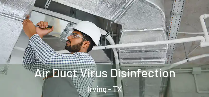 Air Duct Virus Disinfection Irving - TX