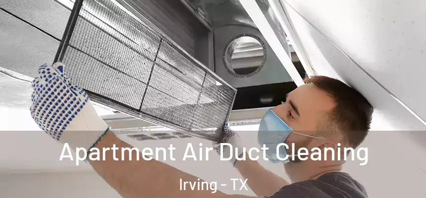 Apartment Air Duct Cleaning Irving - TX