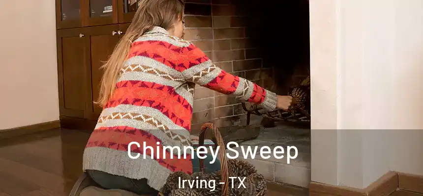 Chimney Sweep Irving - TX