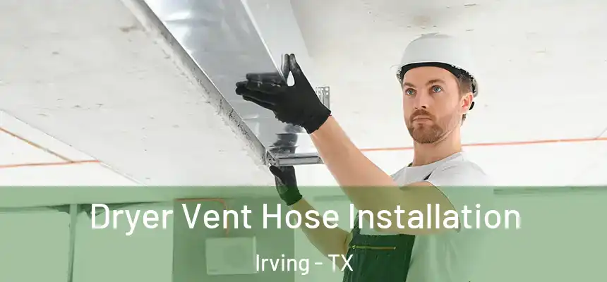 Dryer Vent Hose Installation Irving - TX