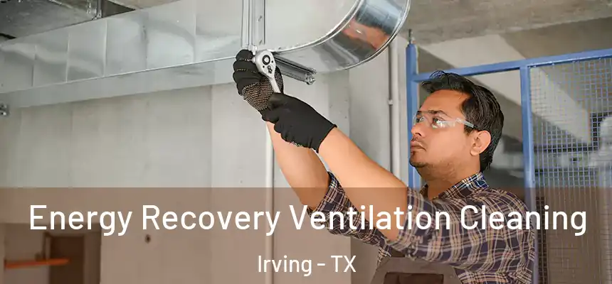 Energy Recovery Ventilation Cleaning Irving - TX