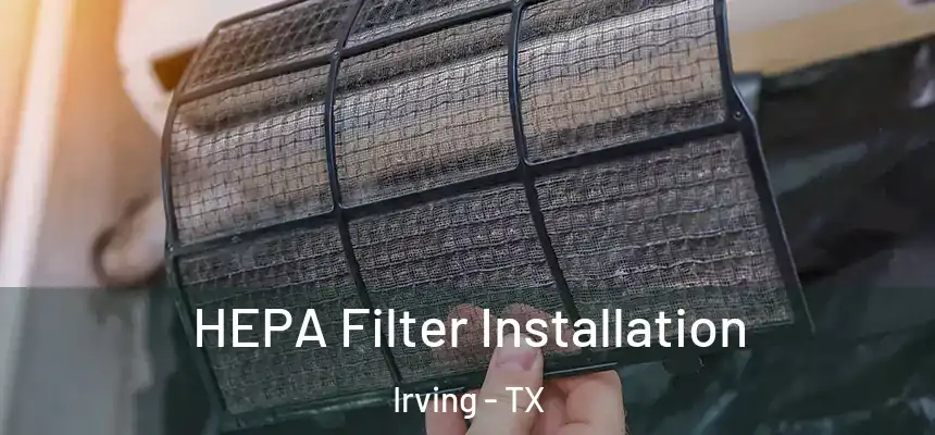 HEPA Filter Installation Irving - TX