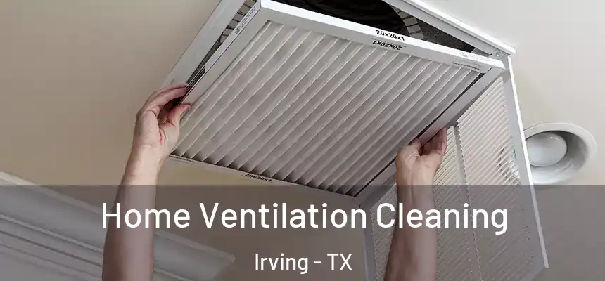 Home Ventilation Cleaning Irving - TX