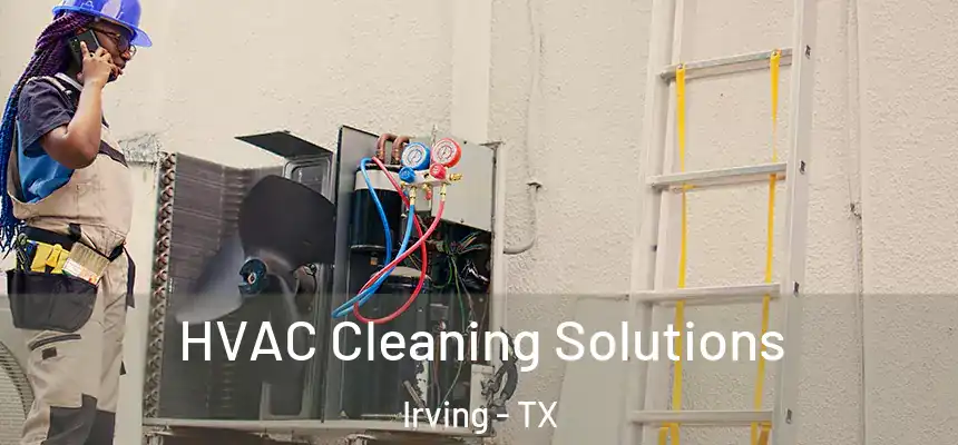 HVAC Cleaning Solutions Irving - TX