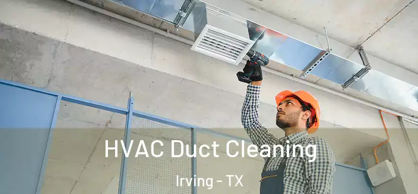 HVAC Duct Cleaning Irving - TX