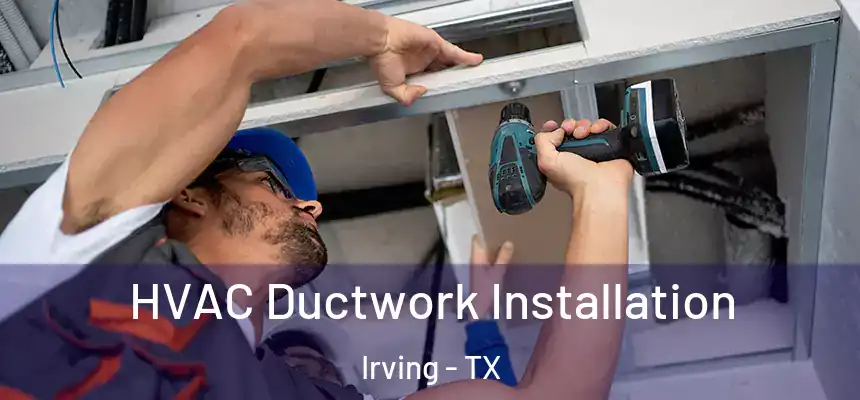 HVAC Ductwork Installation Irving - TX