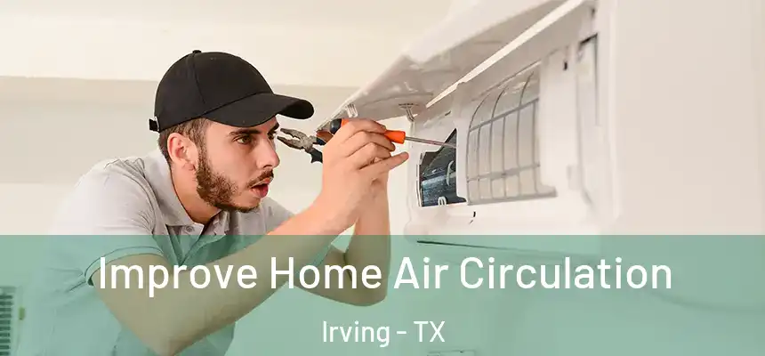 Improve Home Air Circulation Irving - TX