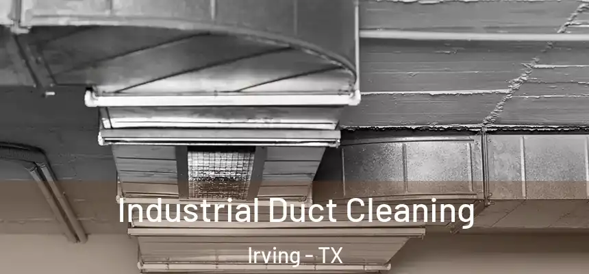 Industrial Duct Cleaning Irving - TX