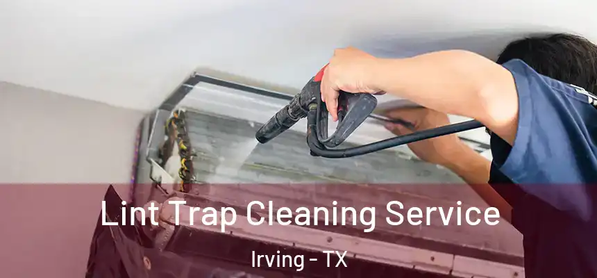Lint Trap Cleaning Service Irving - TX
