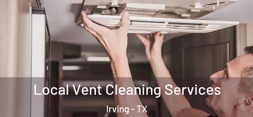 Local Vent Cleaning Services Irving - TX