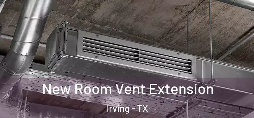 New Room Vent Extension Irving - TX