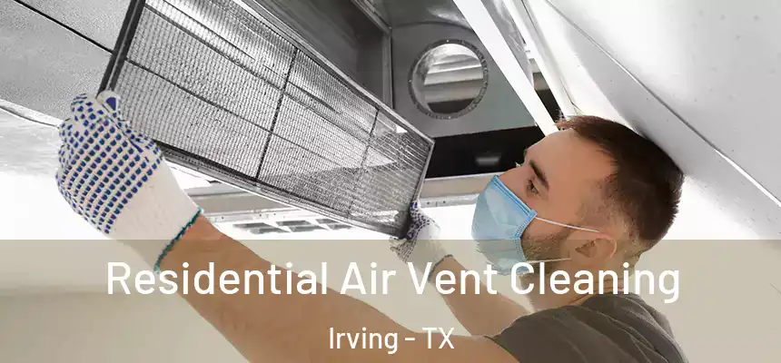 Residential Air Vent Cleaning Irving - TX
