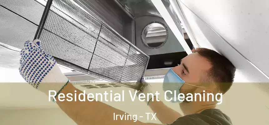 Residential Vent Cleaning Irving - TX