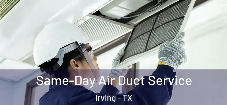 Same-Day Air Duct Service Irving - TX