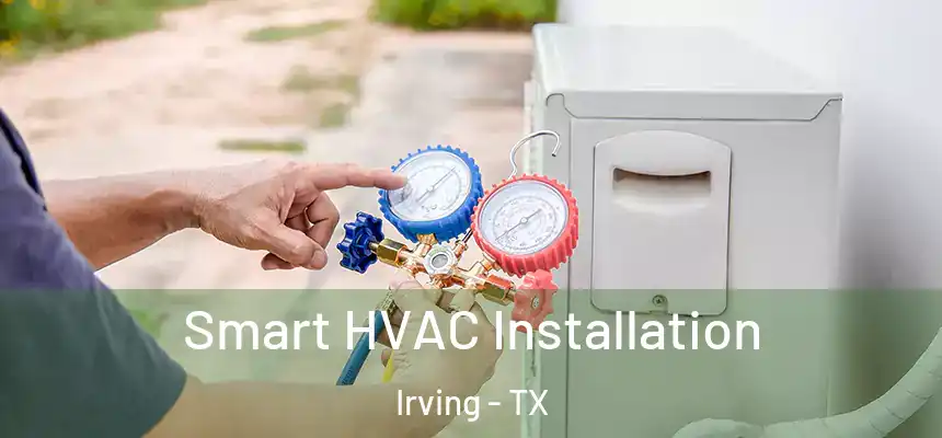 Smart HVAC Installation Irving - TX