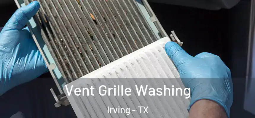 Vent Grille Washing Irving - TX