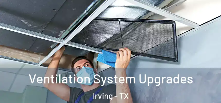 Ventilation System Upgrades Irving - TX